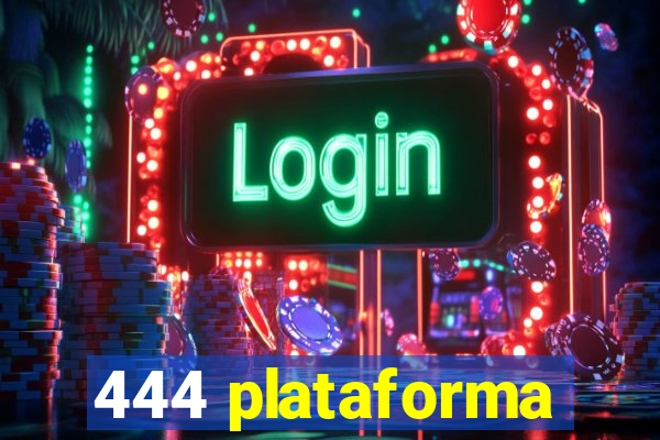 444 plataforma