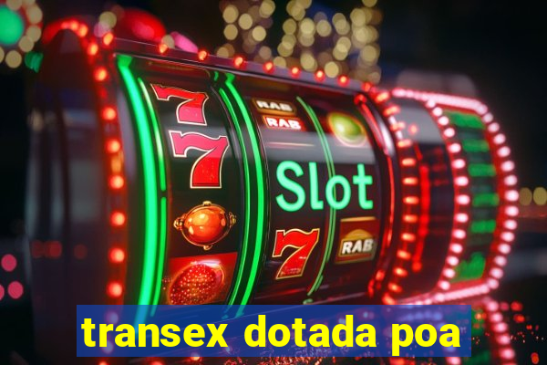 transex dotada poa