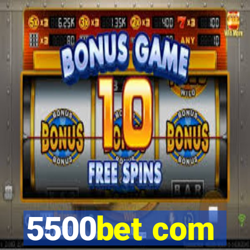 5500bet com