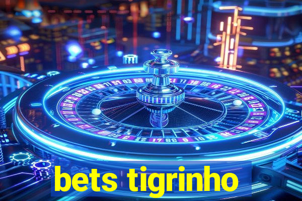 bets tigrinho
