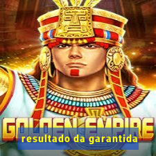 resultado da garantida