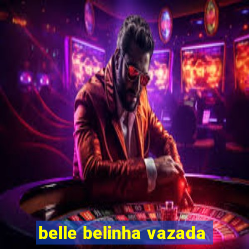 belle belinha vazada