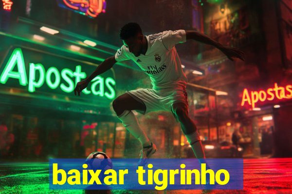 baixar tigrinho