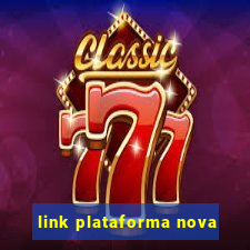 link plataforma nova