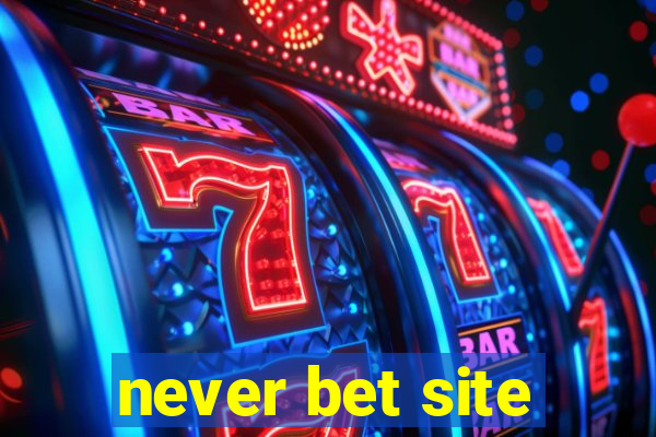 never bet site