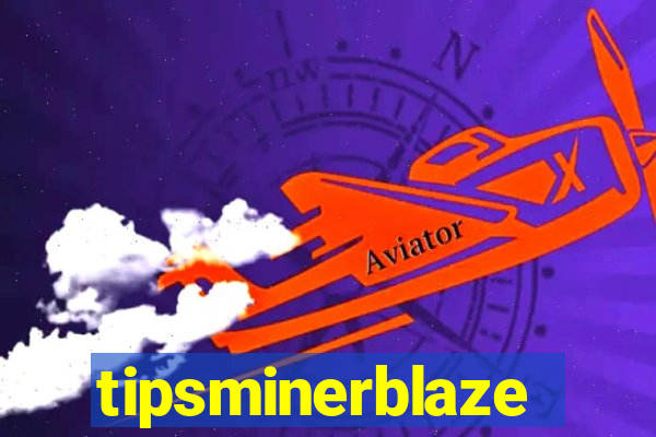 tipsminerblaze