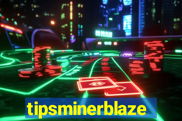 tipsminerblaze