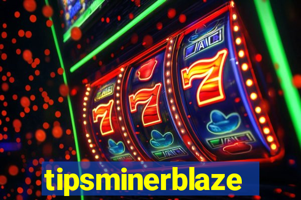 tipsminerblaze