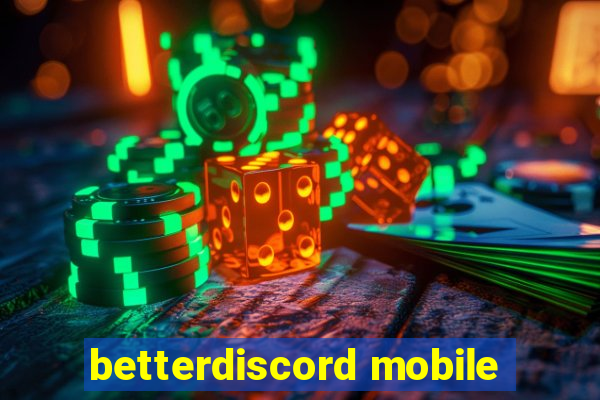 betterdiscord mobile