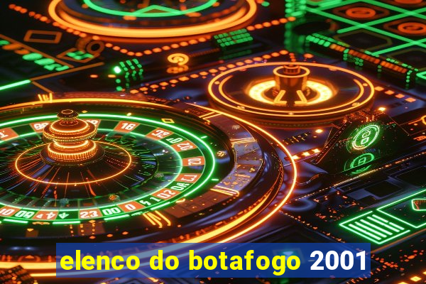 elenco do botafogo 2001