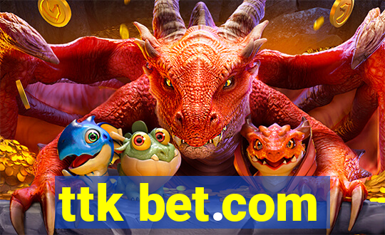 ttk bet.com