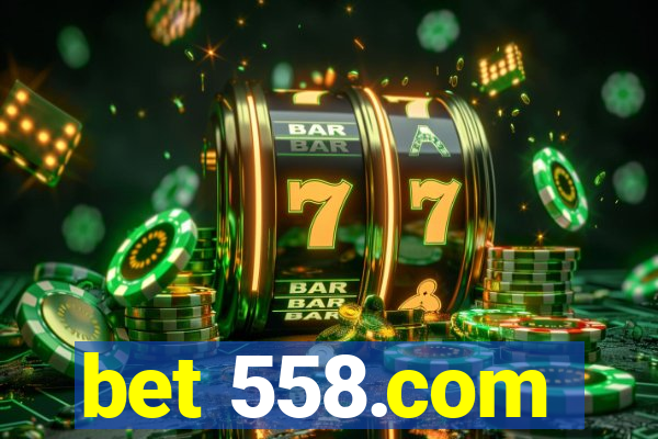 bet 558.com