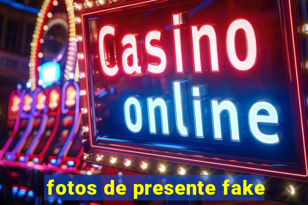 fotos de presente fake