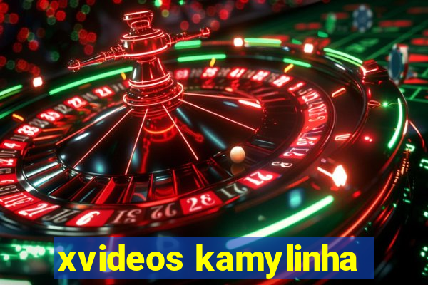 xvideos kamylinha