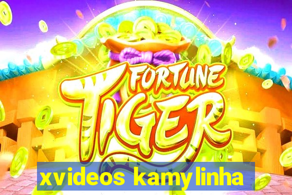 xvideos kamylinha