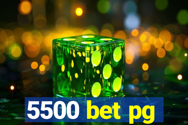5500 bet pg