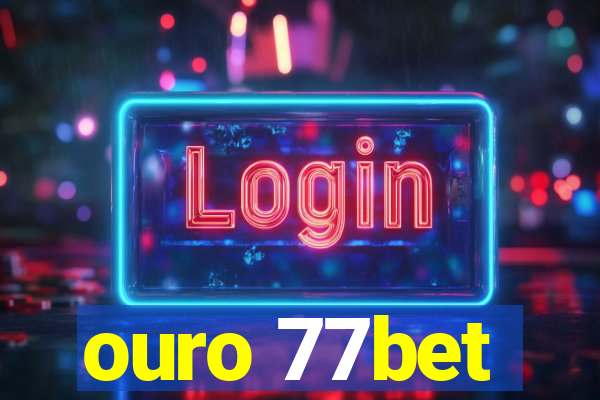 ouro 77bet