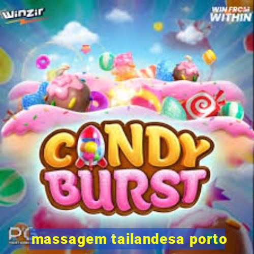 massagem tailandesa porto