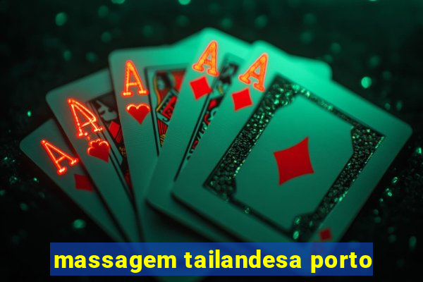massagem tailandesa porto