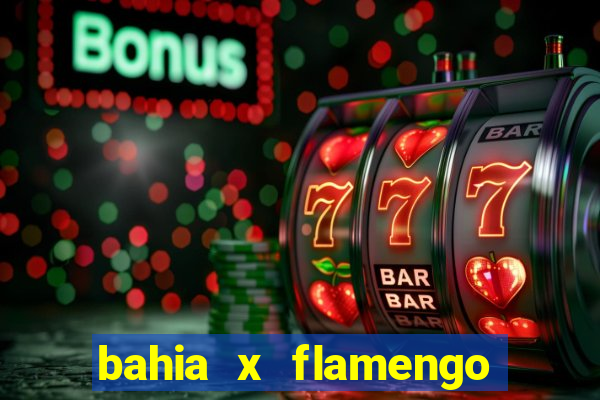 bahia x flamengo ao vivo hd