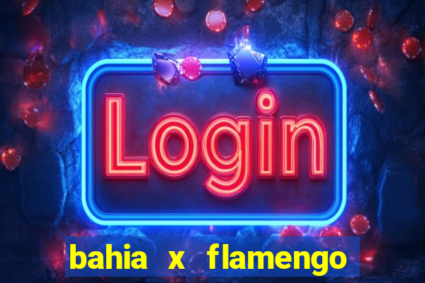 bahia x flamengo ao vivo hd