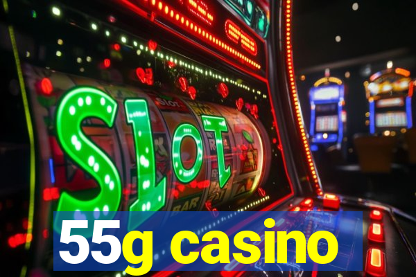55g casino
