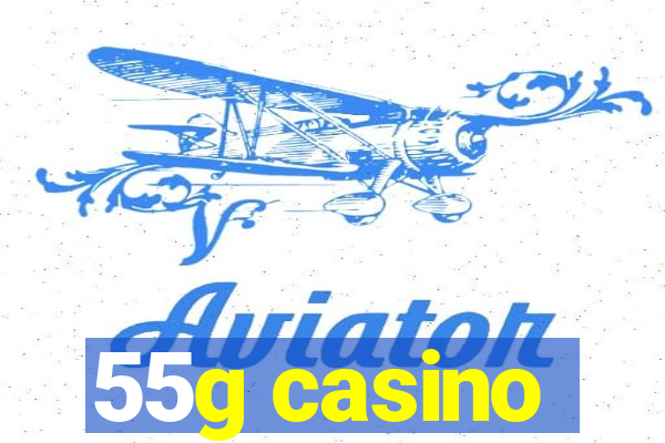 55g casino