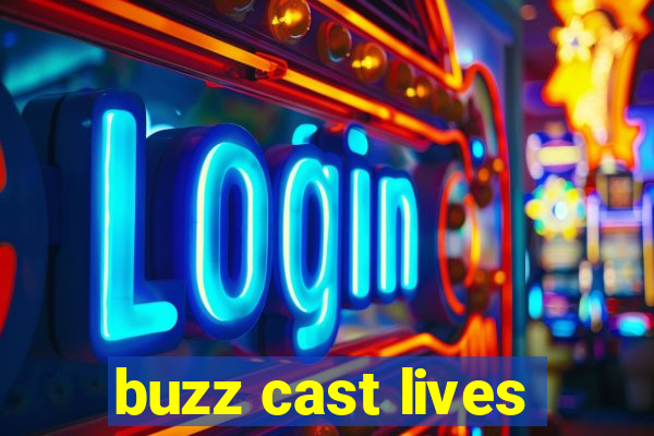 buzz cast lives