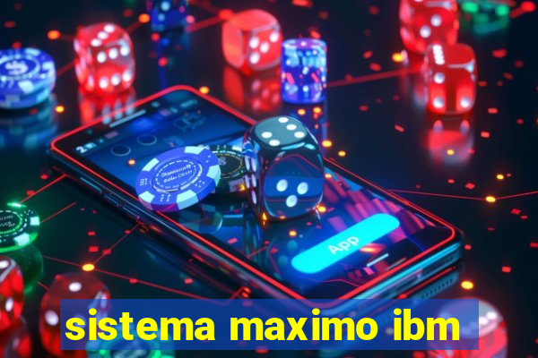 sistema maximo ibm