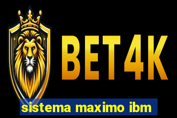 sistema maximo ibm