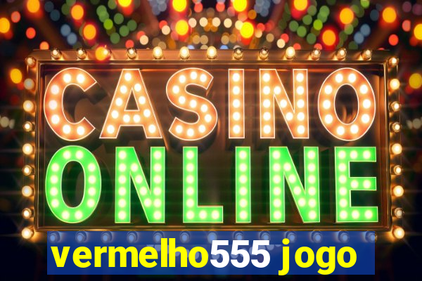 vermelho555 jogo