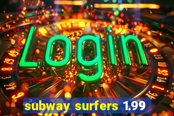 subway surfers 1.99
