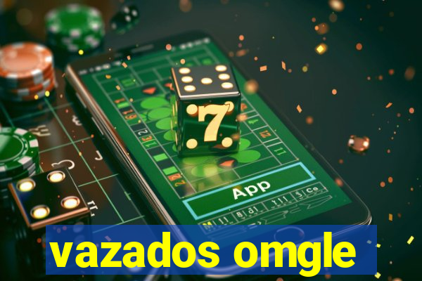 vazados omgle