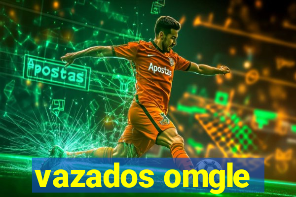 vazados omgle