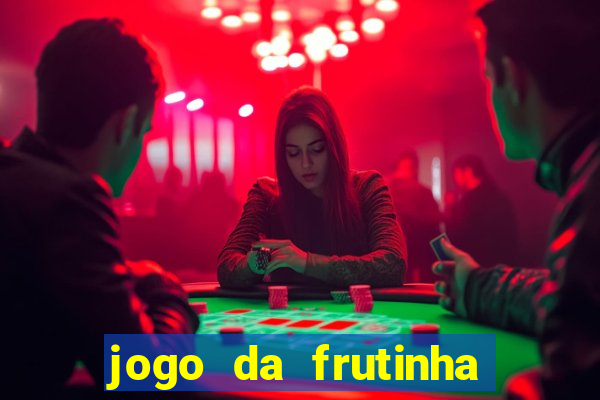 jogo da frutinha da dinheiro