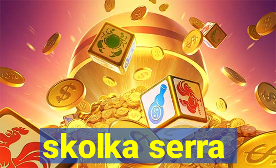 skolka serra