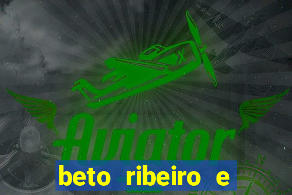 beto ribeiro e carla albuquerque