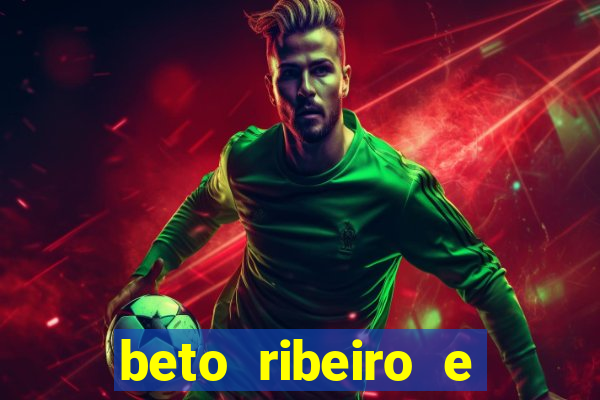 beto ribeiro e carla albuquerque
