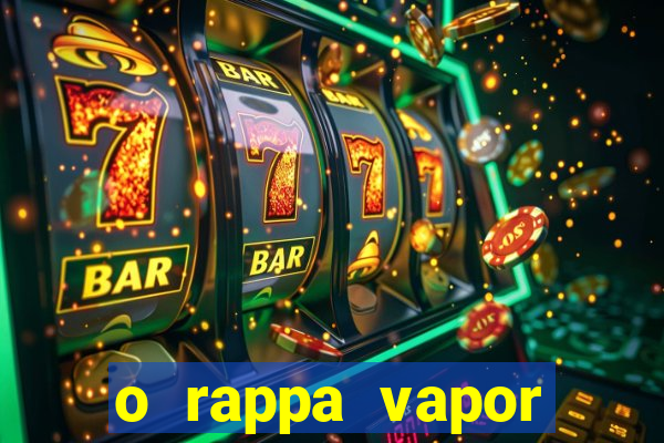 o rappa vapor barato letra