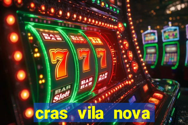 cras vila nova cachoeirinha horario de funcionamento