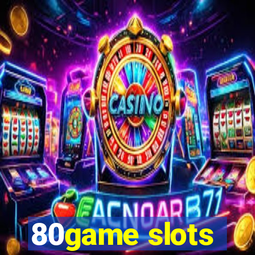 80game slots