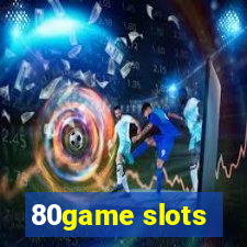 80game slots