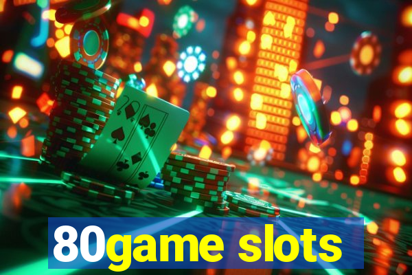 80game slots