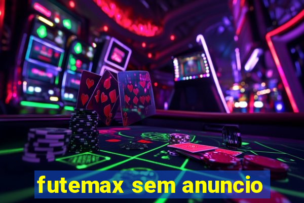futemax sem anuncio