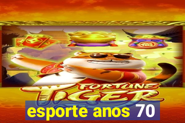 esporte anos 70