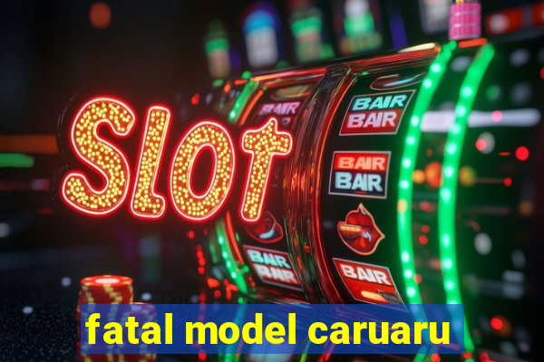 fatal model caruaru