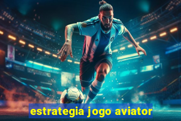 estrategia jogo aviator