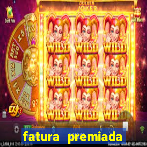 fatura premiada riachuelo loteria federal