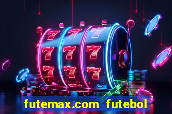 futemax.com futebol ao vivo