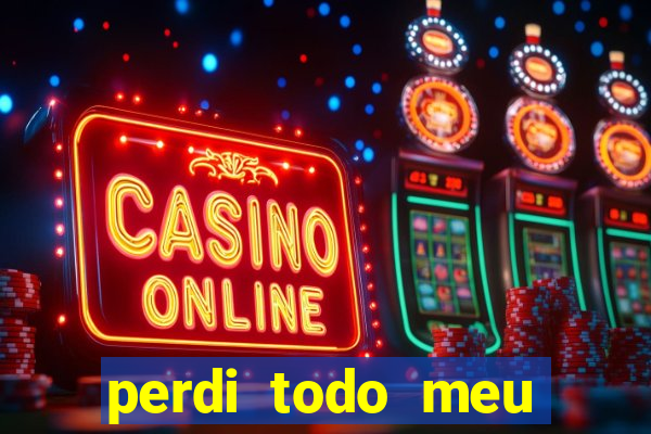 perdi todo meu dinheiro em apostas